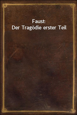 Faust: Der Tragodie erster Teil