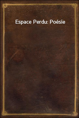 Espace Perdu: Poesie