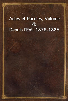 Actes et Paroles, Volume 4: De...