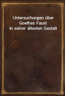 Untersuchungen uber Goethes Fa...