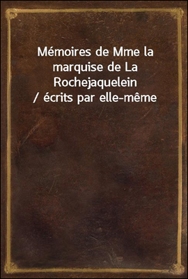 Memoires de Mme la marquise de...