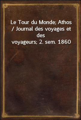 Le Tour du Monde; Athos / Jour...