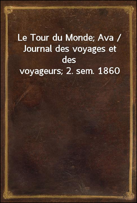 Le Tour du Monde; Ava / Journa...