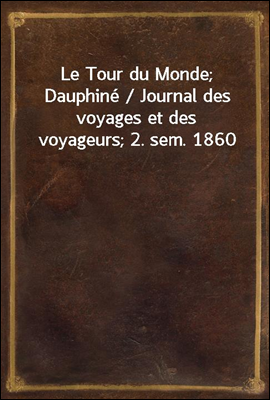 Le Tour du Monde; Dauphine / J...