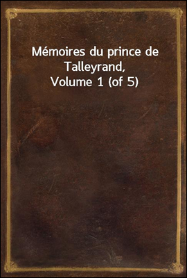 Memoires du prince de Talleyra...