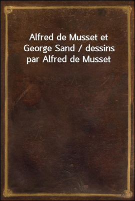 Alfred de Musset et George San...