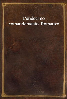 L'undecimo comandamento: Romanzo
