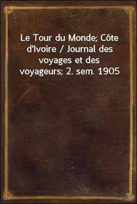 Le Tour du Monde; Cote d'Ivoir...