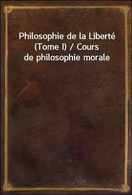 Philosophie de la Liberte (Tom...