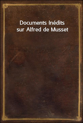 Documents Inedits sur Alfred d...