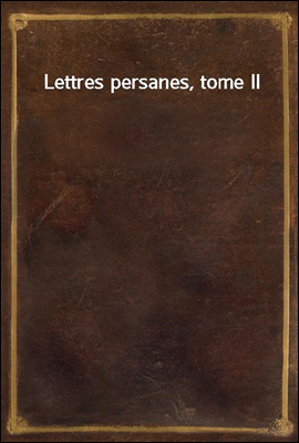 Lettres persanes, tome II