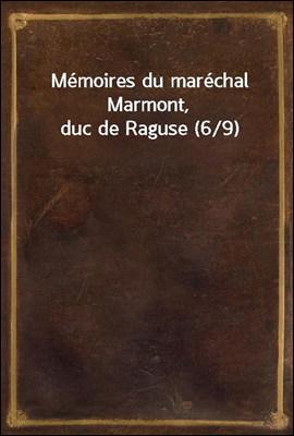 Memoires du marechal Marmont, ...