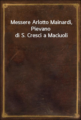Messere Arlotto Mainardi, Piev...