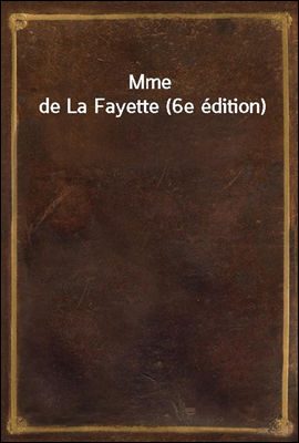 Mme de La Fayette (6e edition)