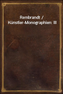 Rembrandt / Kunstler-Monographien: III