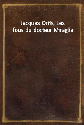 Jacques Ortis; Les fous du doc...