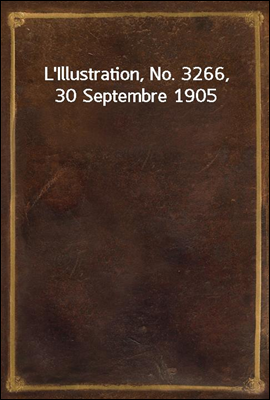 L'Illustration, No. 3266, 30 Septembre 1905