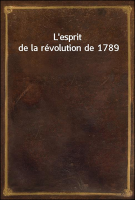 L'esprit de la revolution de 1789