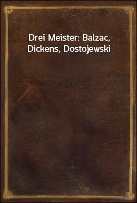 Drei Meister: Balzac, Dickens,...