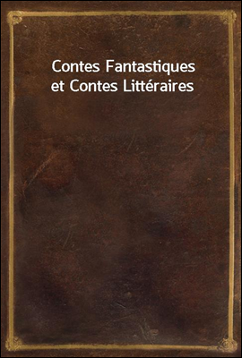 Contes Fantastiques et Contes ...