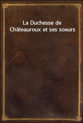 La Duchesse de Chateauroux et ...