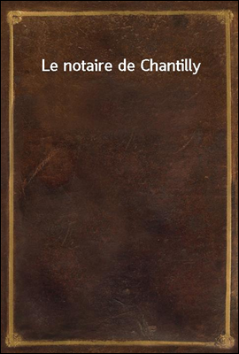 Le notaire de Chantilly