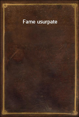Fame usurpate