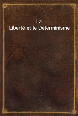 La Liberte et le Determinisme