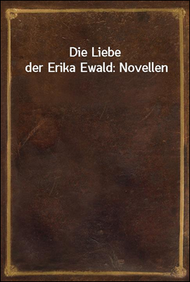 Die Liebe der Erika Ewald: Nov...