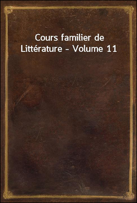 Cours familier de Litterature - Volume 11