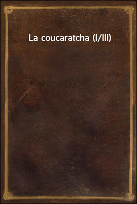 La coucaratcha (I/III)