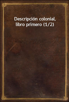 Descripcion colonial, libro pr...