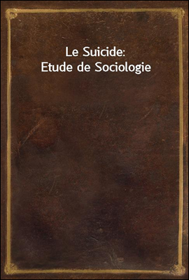 Le Suicide: Etude de Sociologi...