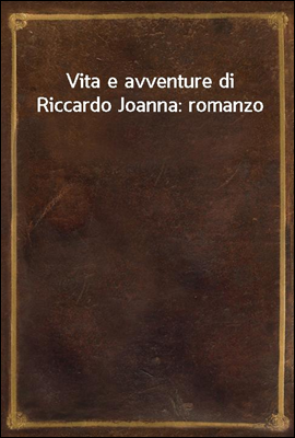 Vita e avventure di Riccardo J...