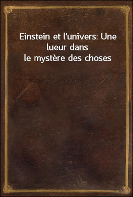 Einstein et l'univers: Une lue...