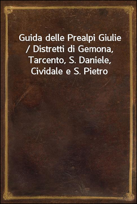 Guida delle Prealpi Giulie / D...