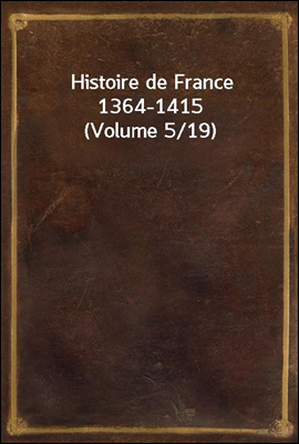 Histoire de France 1364-1415 (...