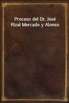 Proceso del Dr. Jose Rizal Mer...