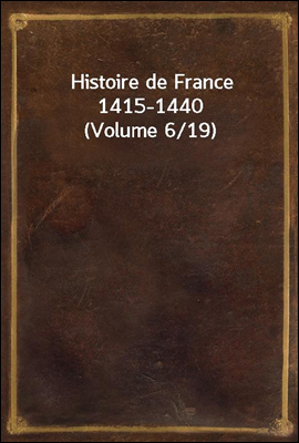 Histoire de France 1415-1440 (...