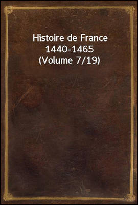 Histoire de France 1440-1465 (...