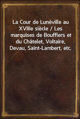La Cour de Luneville au XVIIIe...