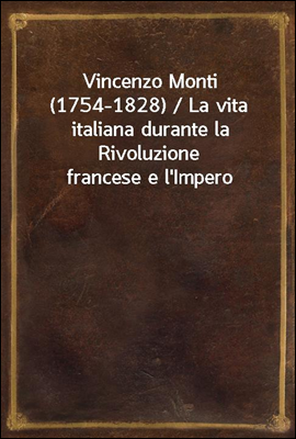 Vincenzo Monti (1754-1828) / L...