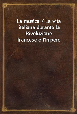 La musica / La vita italiana d...