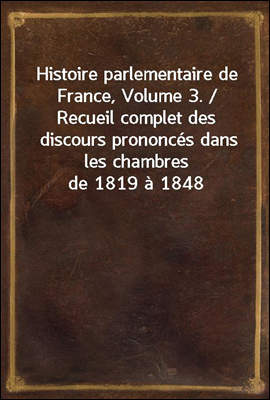 Histoire parlementaire de Fran...
