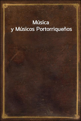 Musica y Musicos Portorriqueno...