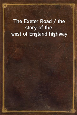 The Exeter Road / the story of...
