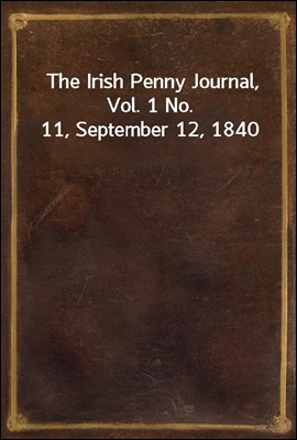 The Irish Penny Journal, Vol. ...
