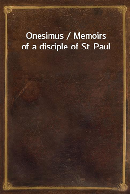 Onesimus / Memoirs of a discip...