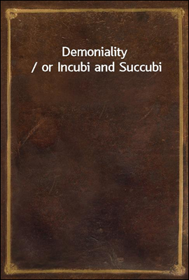 Demoniality / or Incubi and Succubi