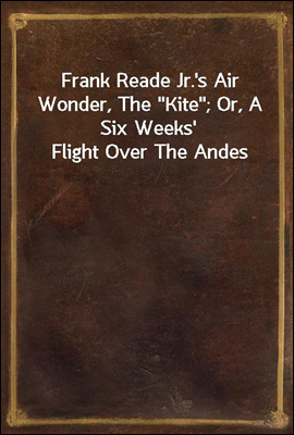 Frank Reade Jr.'s Air Wonder, ...